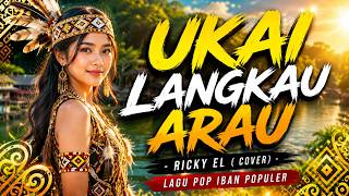 UKAI LANGKAU ARAU - RICKY EL ( COVER) - LAGU POP IBAN POPULER