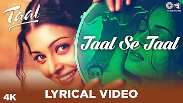 Taal Se Taal Lyrical - Taal | Aishwarya Rai, Akshaye Khanna, Anil Kapoor |A R Rahman | Anand Bakshi