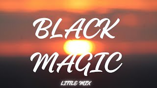 Little Mix - Black Magic (Lyrics)