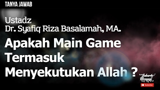 Tanya Jawab : Apakah Main Game Termasuk Menyekutukan Allah ? - Ustadz Dr. Syafiq Riza Basalamah, MA.