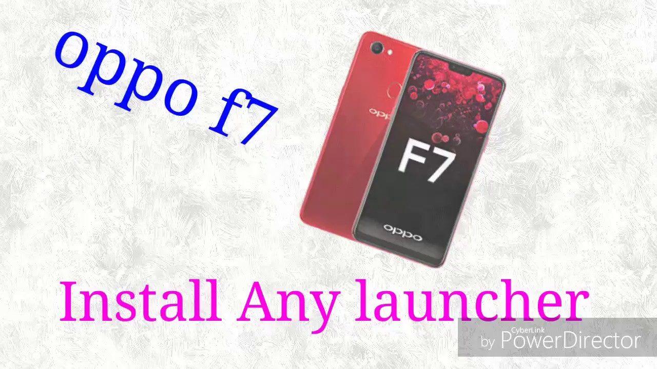 How to Install any launcher in Oppo F7