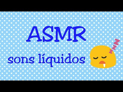 ASMR: SONS LÍQUIDOS - BARULINHOS PARA TE RELAXAR