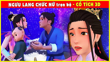 NGƯU LANG CHỨC NỮ Trọn Bộ🐹Chuyện Cổ Tích 3D 2022 Mới Nhất💕Phim Cổ Tích Dân Gian Việt Nam THVL