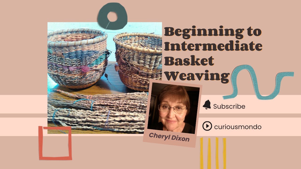Beginning to Intermediate Basket Weaving with Cheryl Dixon