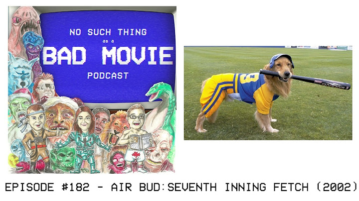 Episode #182 - Air Bud: Seventh Inning Fetch