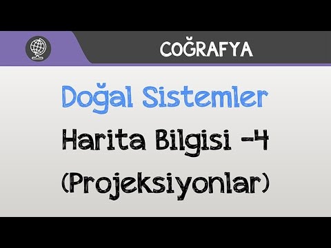 Doğal Sistemler - Harita Bilgisi -4 (Projeksiyonlar)