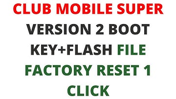 CLUB MOBILE SUPER VERSION 2 BOOT KEY+FLASH FILEFACTORY RESET 1 CLICK