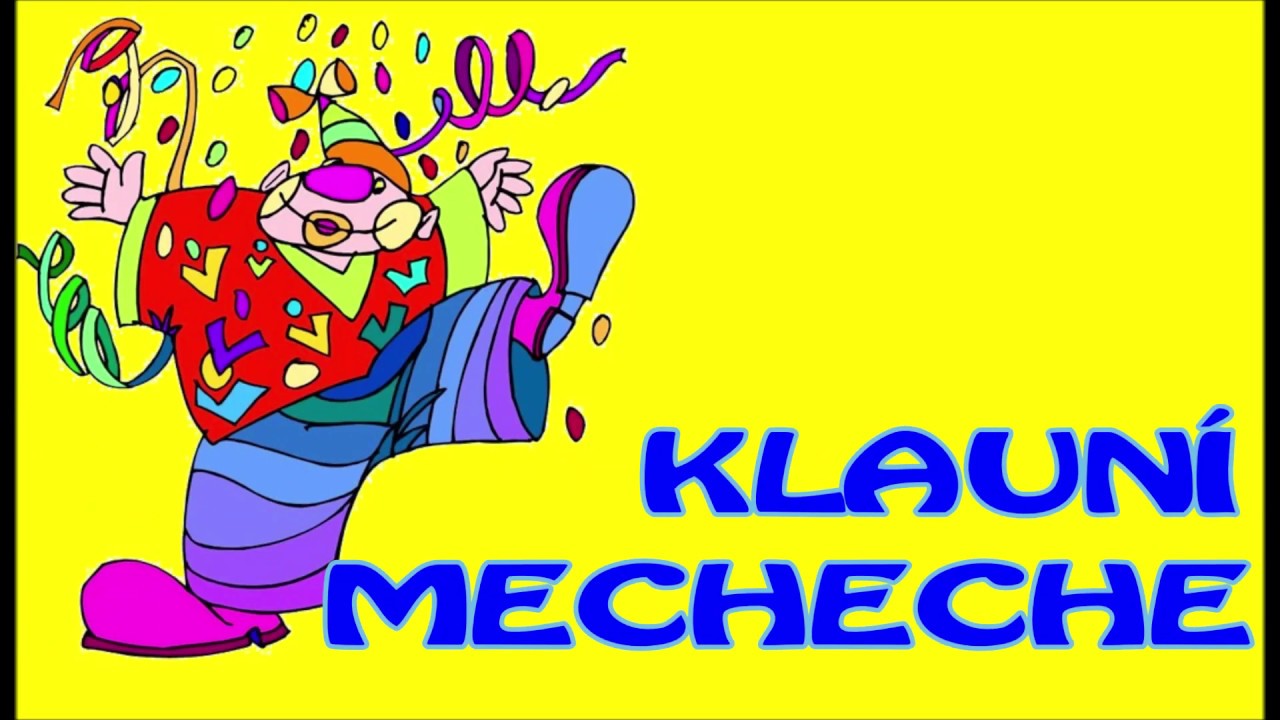 KLAUNÍ MECHECHE  (5-6letí)