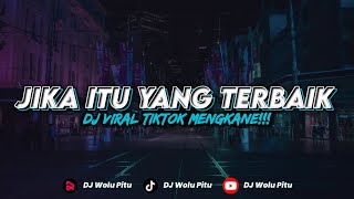 DJ JIKA ITU YANG TERBAIK || DJ VIRAL TIKTOK MENGKANE ( Bootleg )