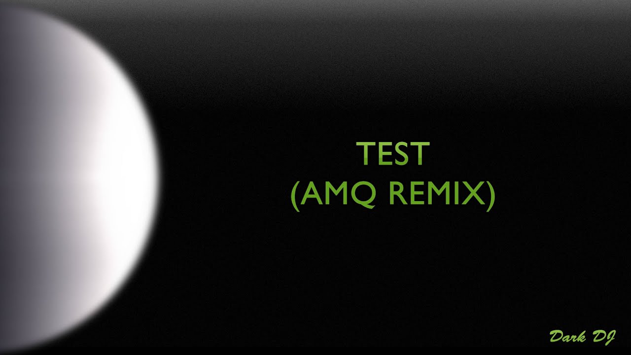 Dark DJ - Test (amq Remix)