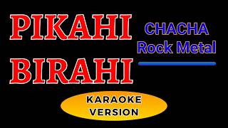 Pikahi Birahi Chacha Rock Metal Karaoke Version