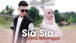 CUT RANI FEAT RIMANSYAH - SIA SIA LELAH MENUNGGU