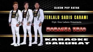 Karaoke : Terlalu Sadis Carami (Hobasta Trio)