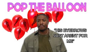 How they find anything wrong with somebody on Pop The Balloon