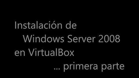 Instalación de Windows Server 2008 R2 Enterprise Edition Spanish en VirtualBox - Parte 1