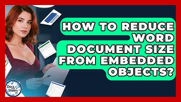 How To Reduce Word Document Size From Embedded Objects? - Docs and Sheets Pro