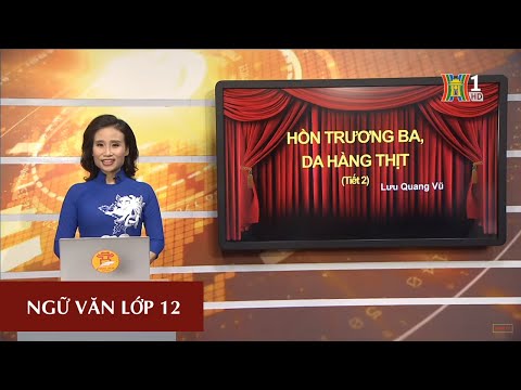 Video MÔN NGỮ VĂN - LỚP 12 | HỒN TRƯƠNG BA - DA HÀNG THỊT |... - youtube