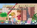 Lighten Up and Smile - Phrasal Verbs