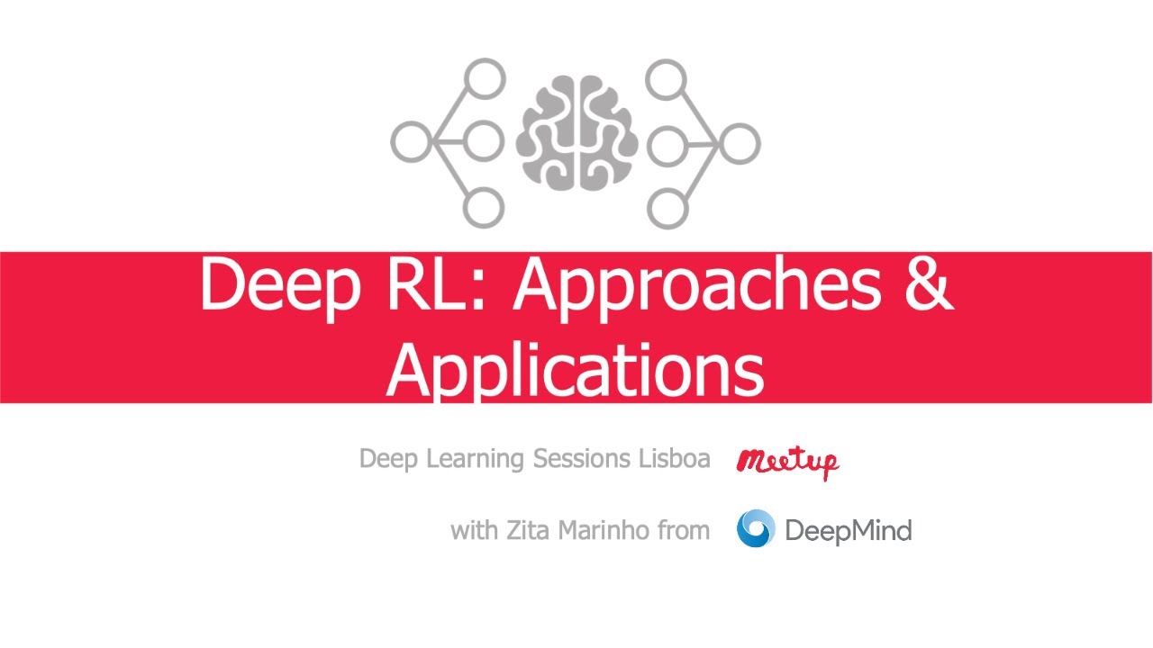 Deep RL: Approaches & Applications | Deep Learning Meetup with Zita Marinho from Deepmind
