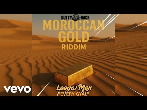 Looga Man Every Girl Moroccan Gold Riddim Official Visualizer