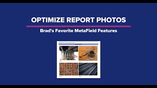 Optimize Report Photos | Brad's Favorite MetaField Features | Cool Features in our CMT Software