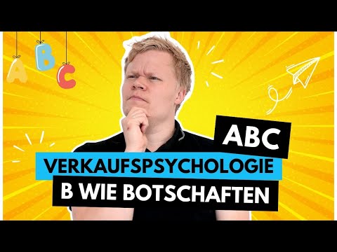 Verkaufspsychologie ABC - B wie Botschaften - Marketingbotschaften, die Top Leads bringen