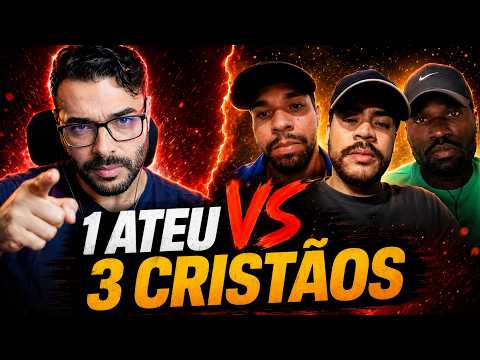 1 ATEU vs 3 CRISTÃOS