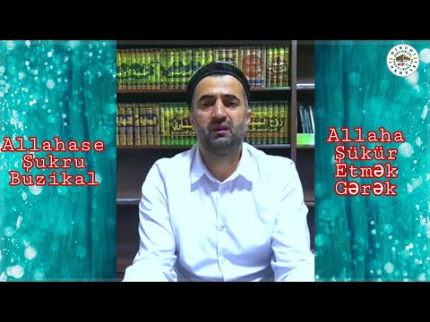 Video: İslamda şükür necə deyilir?