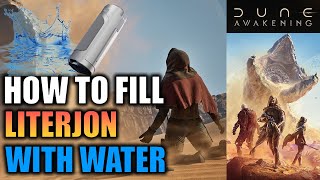 How to Craft, Fill, and Use a Water Flask (Literjon) - Dune Awakening