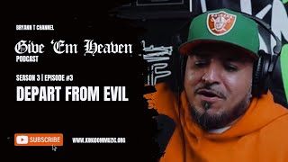 Give Em Heaven Podcast - Depart From Evil | Season 3 Ep. 3