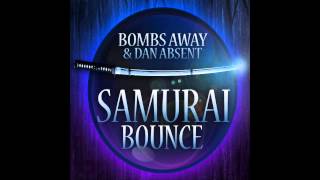 Bombs Away & Dan Absent - Samurai Bounce