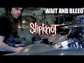 Slipknot - "Wait and Bleed" - DRUMS