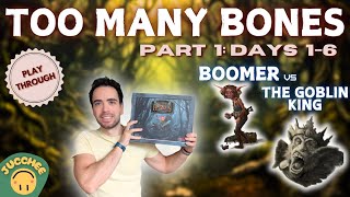 Too Many Bones | Boomer vs The Goblin King [Part 1: Days 1-6] | Solo Playthrough