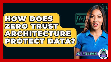 How Does Zero Trust Architecture Protect Data? - Next LVL Programming