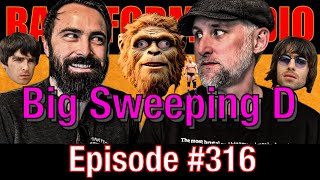 #316 - Big Sweeping D