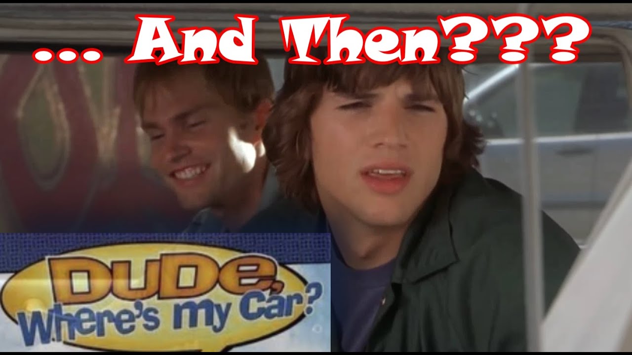2000’s Movie: “Dude, Where's My Car ?” Movie Scene "And Then..??" With
