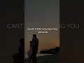 Cant stop loving you English song status | English song WhatsApp status | Woren Webbe Love songs