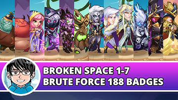 Idle Heroes - Broken Space 1-7 Brute Force 188 Badges