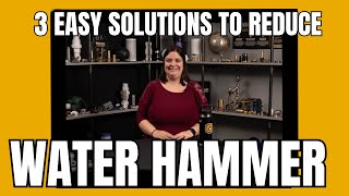 3 Easy Solutions to Reduce Water Hammer