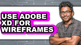 How to Use Adobe XD for Wireframes 2025 - Full Guide