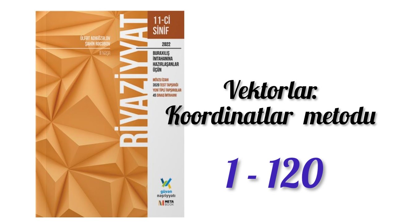 Vektorlar.Koordinatlar metodu.#guven nəşriyyat #2022 .#11cisinif #riyaziyyat  #miq #abituriyent