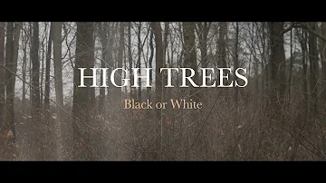 High Trees - Black or white