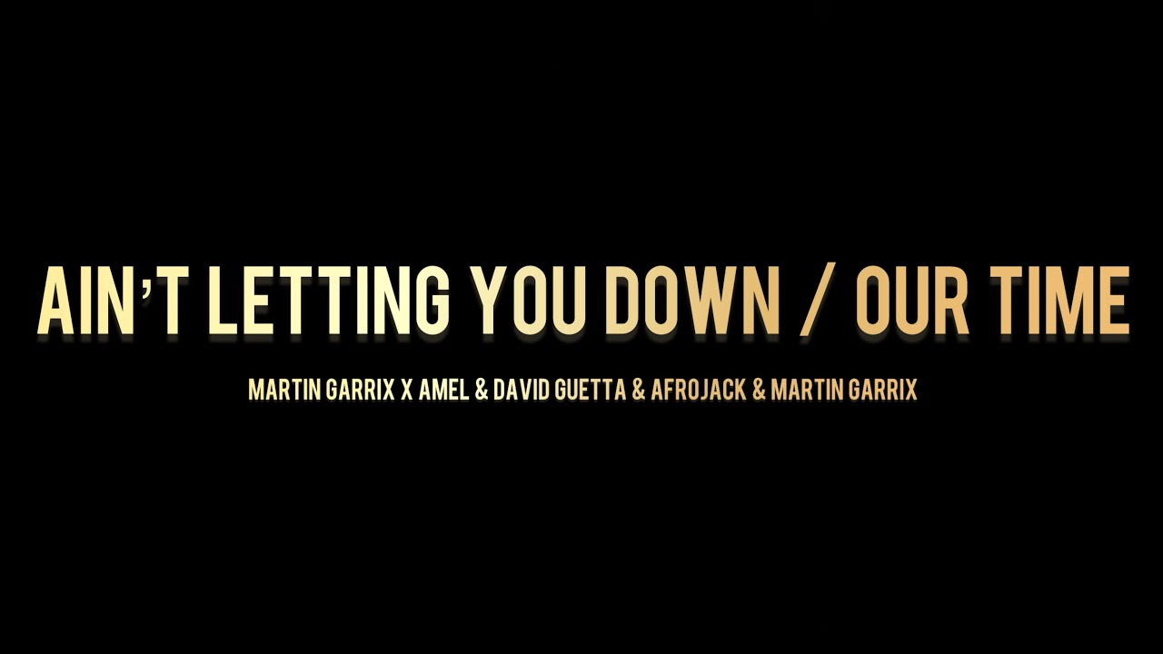 Ain’t Letting You Down / Our Time
