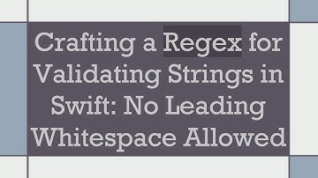 Crafting a Regex for Validating Strings in Swift: No Leading Whitespace Allowed