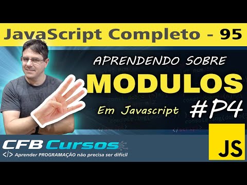 Aprendendo trabalhar com módulos em Javascript #P4 - Curso de Javascript - Aula 95