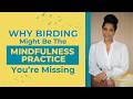 Why Birding Might Be the Mindfulness Practice You’re Missing