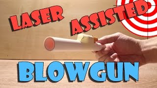 How To Make A Laser Assisted Blowgun