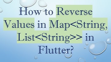How to Reverse Values in Map String, List String   in Flutter?