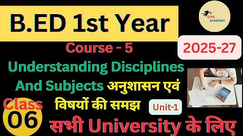 B.ED 1st Year | Understanding Disciplines And Subjects by Dipa Chaudhary