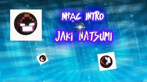 NHẠC INTRO CỦA JAKI NATSUMI